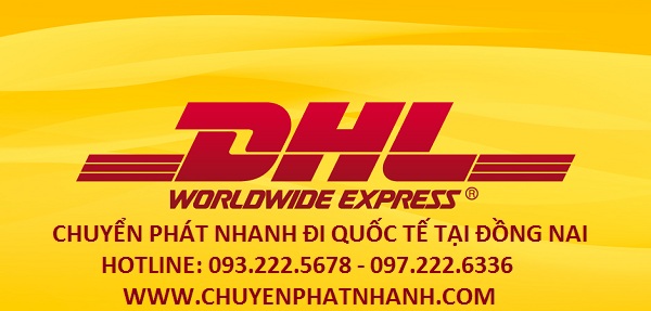 Chuyển phát nhanh quốc tế tại Đồng Nai GIẢM 30% | Công ty DHL
